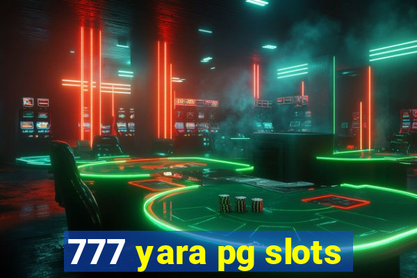 777 yara pg slots